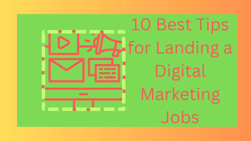 10 Best Tips for Landing a Digital Marketing Jobs