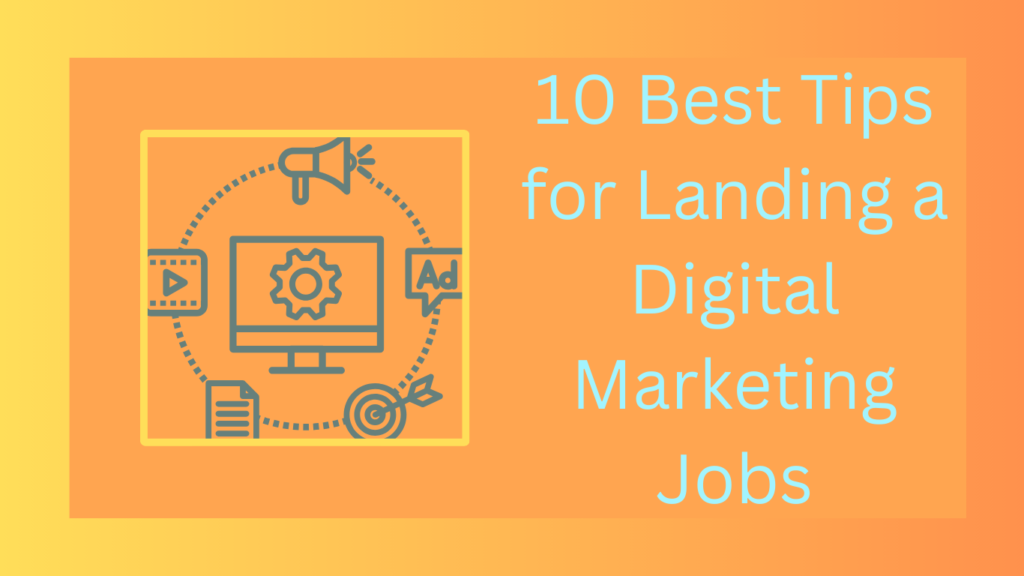 10 Best Tips for Landing a Digital Marketing Jobs