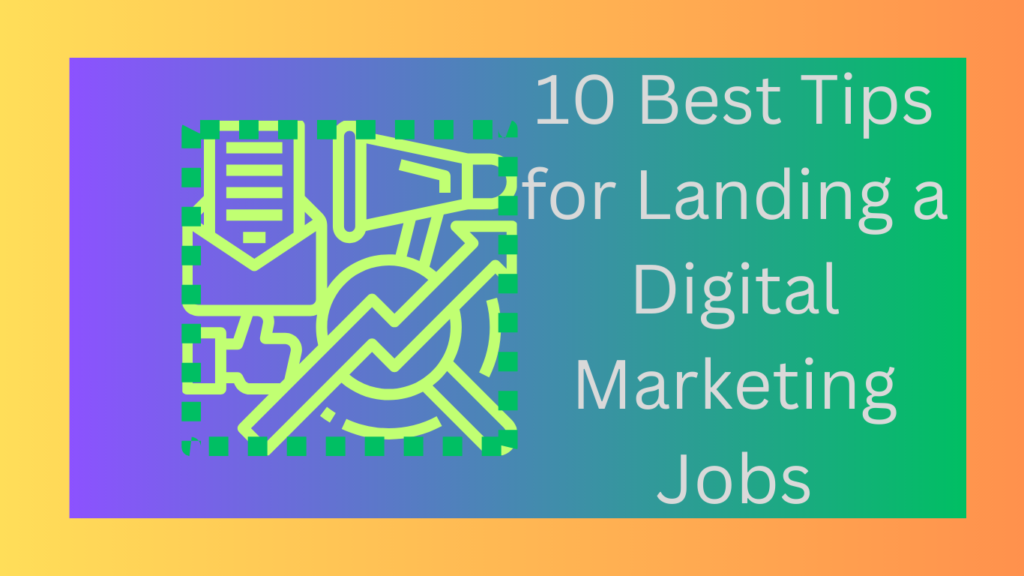 10 Best Tips for Landing a Digital Marketing Jobs