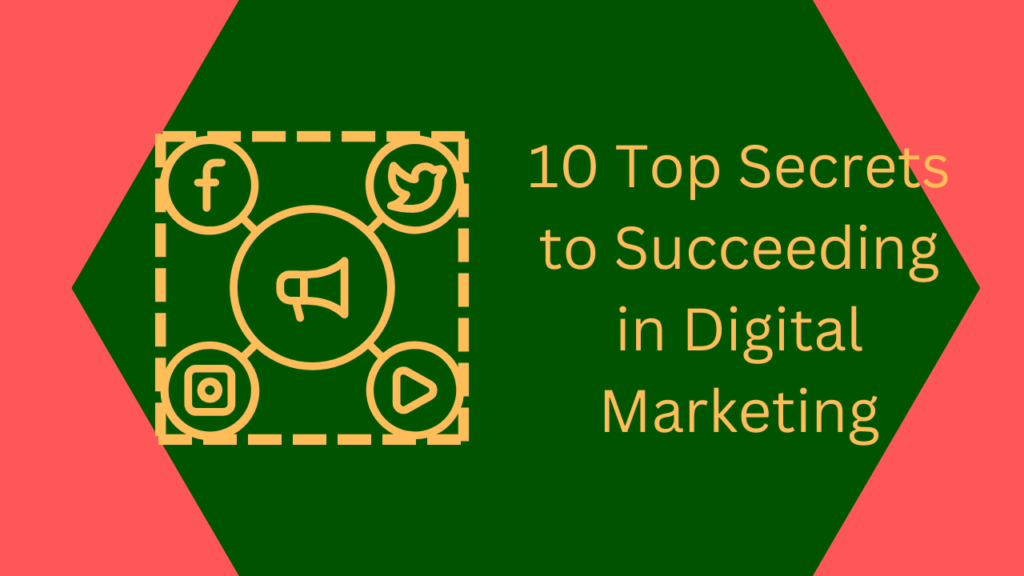 10 top Best Secrates to Succeeding Digital Marketing