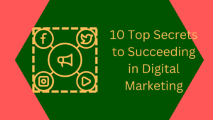 10 top Best Secrates to Succeeding Digital Marketing