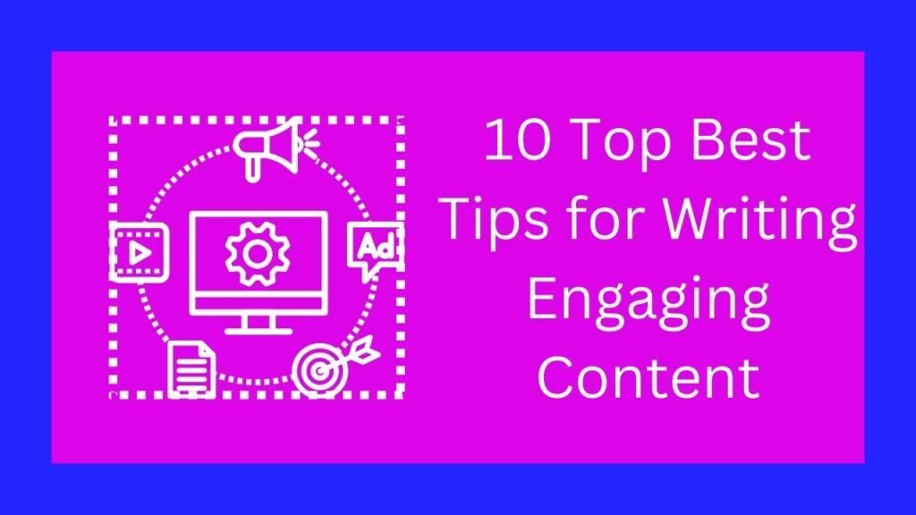 10 Top Best Tips for Writing Engaging Content