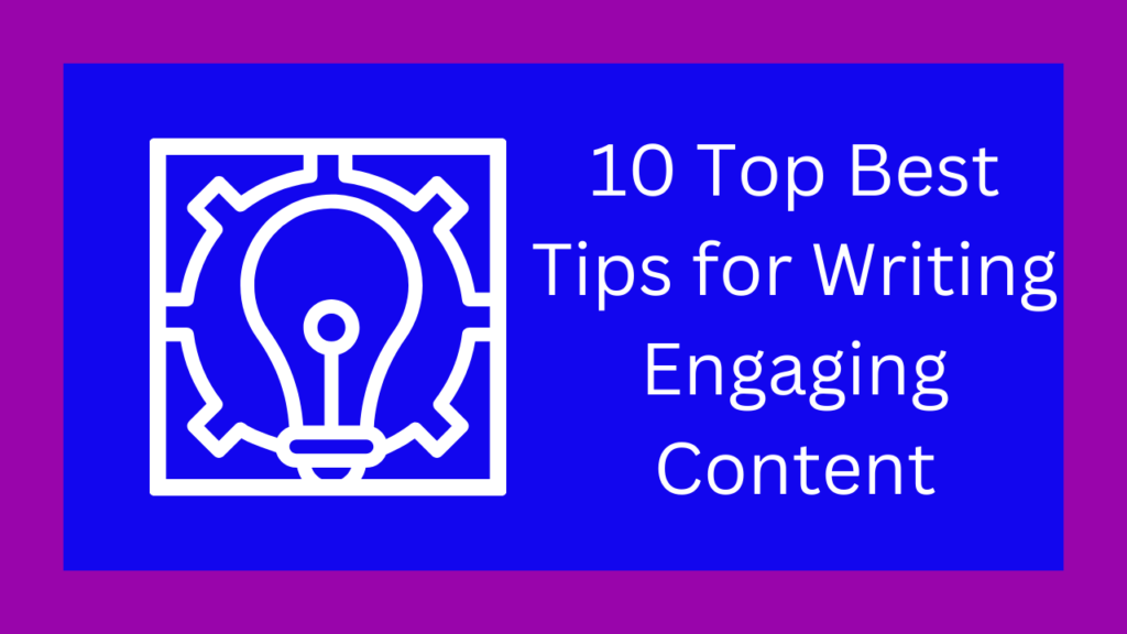 10 Top Best Tips for Writing Engaging Content