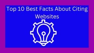 Top 10 Best Facts About Citing Websites