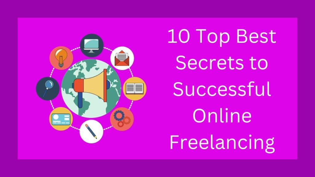 10 Top Best Secrets to Successful Online Freelancing