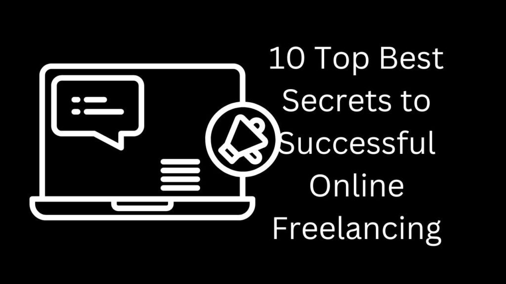 10 Top Best Secrets to Successful Online Freelancing