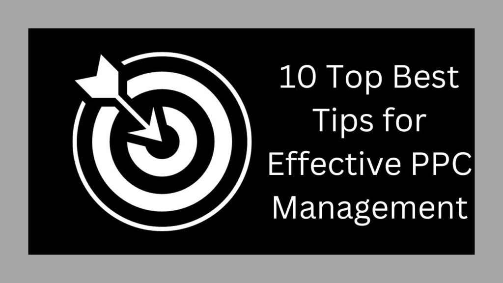 10 Top Best Tips for Effective PPC Management