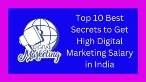 Top 10 Best Secrets to Get High Digital Marketing Salary in India