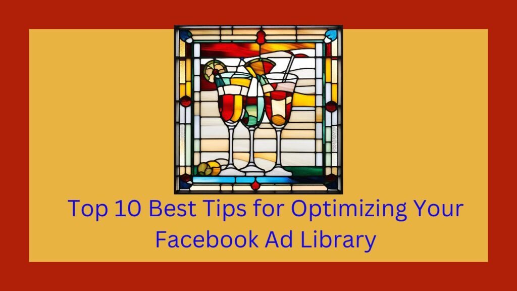 Top 10 Best Tips for Optimizing Your Facebook Ad Library