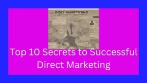 Top 10 Secrets to Successful Direct Marketing