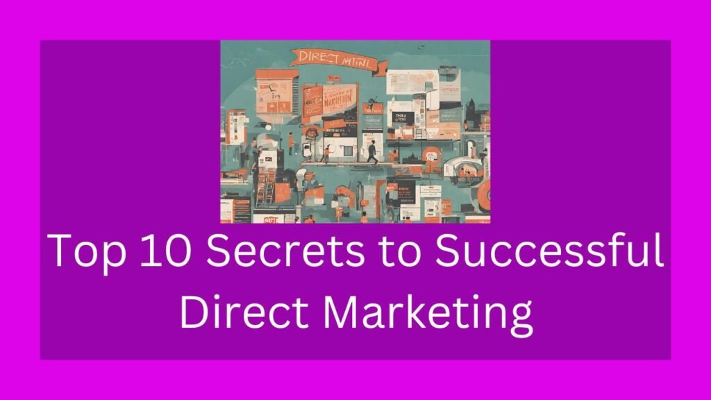 Top 10 Secrets to Successful Direct Marketing