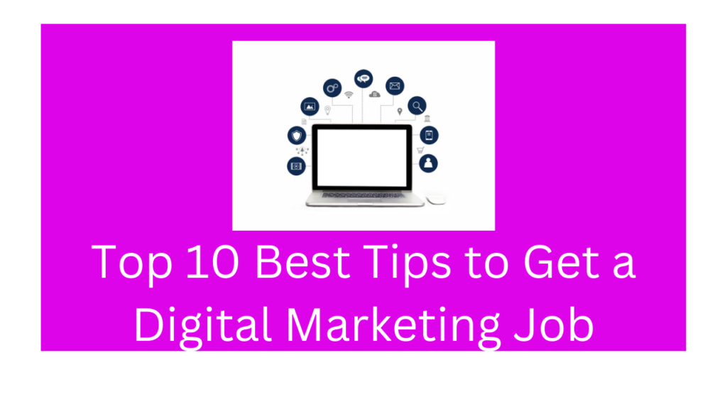 Top 10 Best Tips to Get a Digital Marketing Job