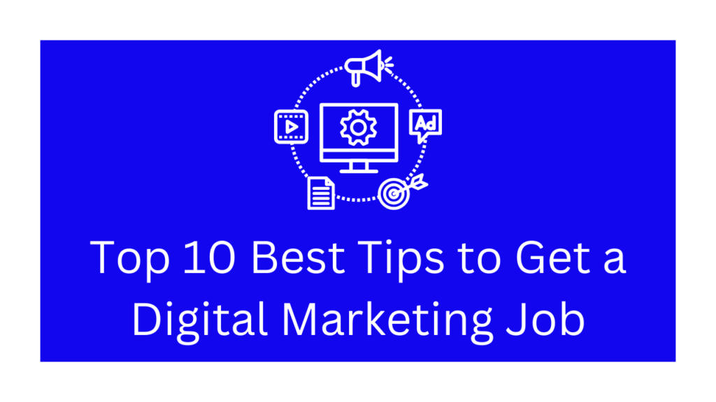 Top 10 Best Tips to Get a Digital Marketing Job