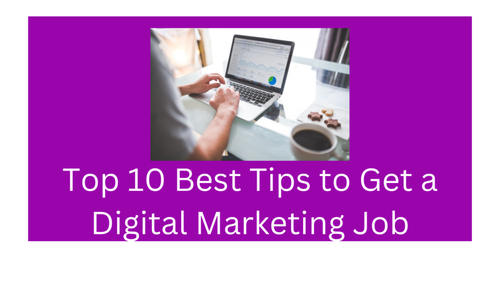 Top 10 Best Tips to Get a Digital Marketing Job