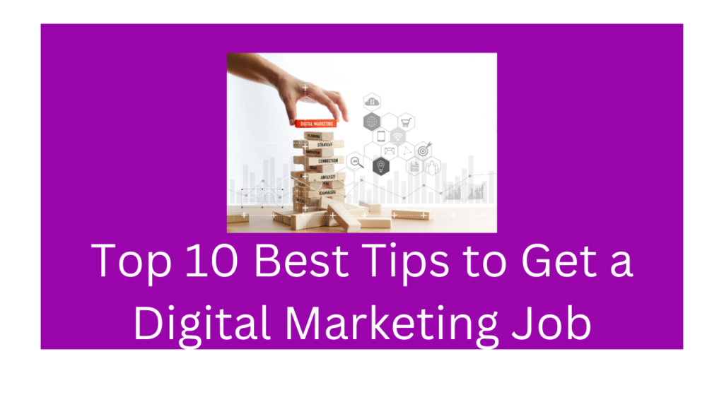 Top 10 Best Tips to Get a Digital Marketing Job