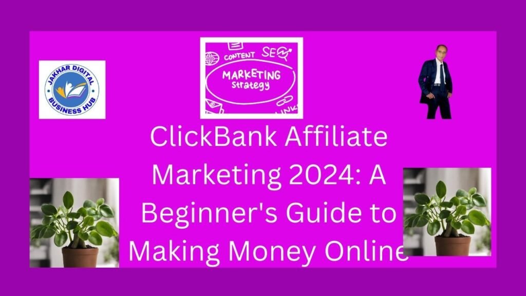 ClickBank Affiliate Marketing 2024: A Beginner's Guide to Making Money Online