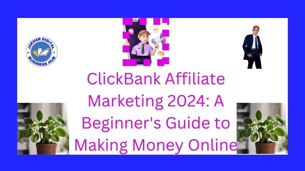 ClickBank Affiliate Marketing 2024: A Beginner's Guide to Making Money Online