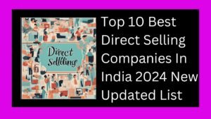 Top 10 Best Direct Selling Companies In India 2024 New Updated List