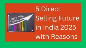 5 Direct Selling Future in India 2025 with Reasons